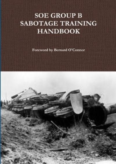 Cover for Bernard O'Connor · SOE Group B Sabotage Training Handbook (Paperback Book) (2014)