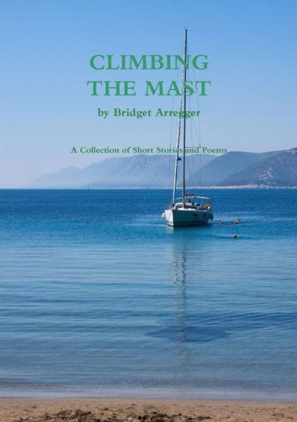 Bridget Arregger · Climbing the Mast (Paperback Book) (2015)