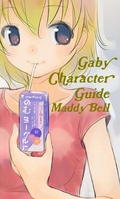 Gaby Character Guide - Madeline Bell - Livres - Lulu.com - 9781326347895 - 8 juillet 2015