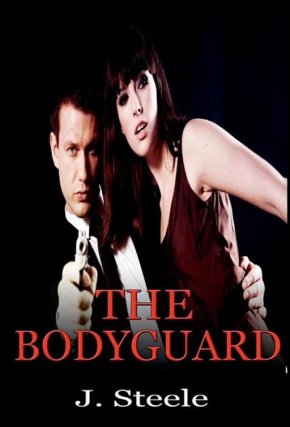 Cover for J. Steele · The Bodyguard (Inbunden Bok) (2017)