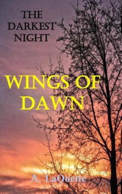 Cover for A Laquette · The Darkest Night - Wings Of Dawn (Hardcover Book) (2018)