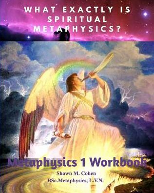 Cover for Shawn Margaret Cohen · METAPHYSICS 1 WORKBOOK (for Shawn M. Cohen's 12 week Metaphysics Course) (Paperback Bog) (2018)