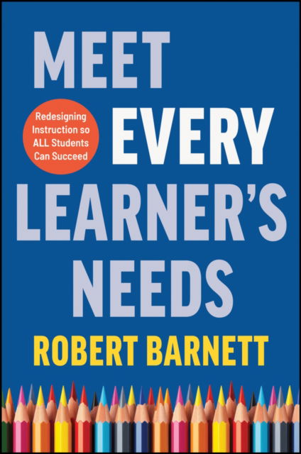 Cover for Barnett, Robert (Modern Classrooms Project; Princeton University; Harvard Law School) · Meet Every Learner's Needs: Redesigning Instruction So All Students Can Succeed (Paperback Book) (2025)