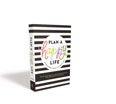 Cover for Stephanie Fleming · Plan a Happy Life™: Define Your Passion, Nurture Your Creativity, and Take Hold of Your Dreams (Hardcover Book) (2020)