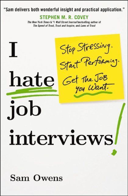 Sam Owens · I Hate Job Interviews: Stop Stressing. Start Performing. Get the Job You Want. (Paperback Book) (2024)
