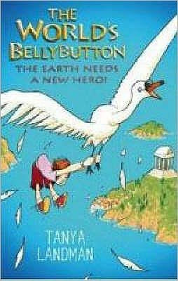 The World's Bellybutton: The Greek Gods Need a New Hero! - Tanya Landman - Books - Walker Books Ltd - 9781406300895 - May 7, 2007