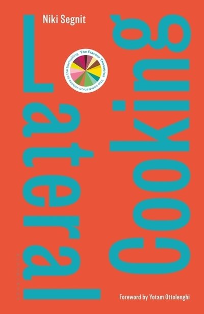 Cover for Niki Segnit · Lateral Cooking: Foreword by Yotam Ottolenghi (Inbunden Bok) (2018)