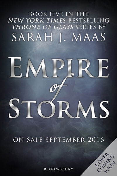 Throne of Glass: Empire of Storms - Sarah J. Maas - Kirjat - Bloomsbury Publishing - 9781408872895 - tiistai 6. syyskuuta 2016