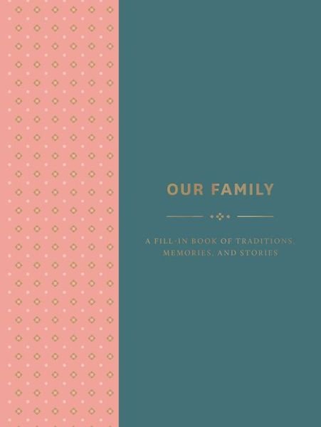 Our Family: A Fill-in Book of Traditions, Memories, and Stories - Abrams Noterie - Inne - Abrams - 9781419733895 - 5 lutego 2019