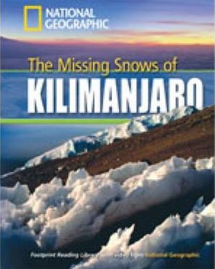 The Missing Snows of Kilimanjaro + Book with Multi-ROM: Footprint Reading Library 1300 - National Geographic - Books - Cengage Learning, Inc - 9781424021895 - September 9, 2008