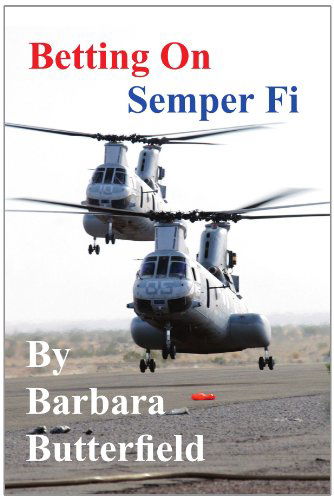 Betting on Semper Fi - Barbara Butterfield - Books - Xlibris, Corp. - 9781425727895 - September 18, 2006
