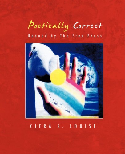Cover for Ciera S. Louise · Poetically Correct: Banned by the Free Press (Paperback Bog) (2011)