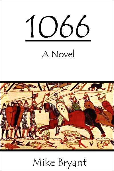 Cover for Mike Bryant · 1066: a Novel (Paperback Book) (2007)