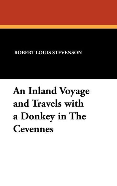 Cover for Robert Louis Stevenson · An Inland Voyage and Travels with a Donkey in the Cevennes (Gebundenes Buch) (2024)