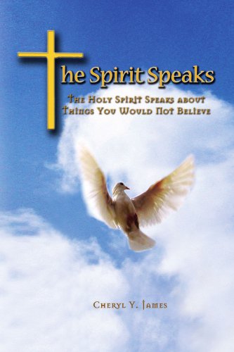 Cover for Cheryl Y James · The Spirit Speaks: the Holy Spirit Speaks About Things You Would Not Believe (Paperback Book) (2008)