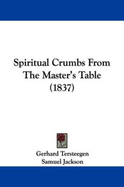 Cover for Gerhard Tersteegen · Spiritual Crumbs from the Master's Table (1837) (Paperback Book) (2009)