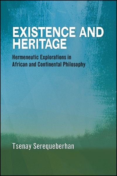 Cover for Tsenay Serequeberhan · Existence and heritage (Bog) (2015)
