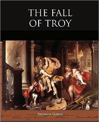 Cover for Smyrnaeus Quintus · The Fall of Troy (Paperback Book) (2009)