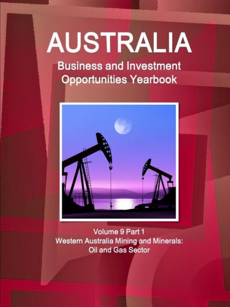 Cover for Inc Ibp · Australia Business and Investment Opportunities Yearbook Volume 9 Part 1 Western Australia Mining and Minerals (Pocketbok) (2016)