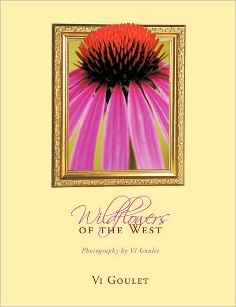 Cover for Vi Goulet · Wildflowers of the West: Photography by Vi Goulet (Paperback Bog) (2009)