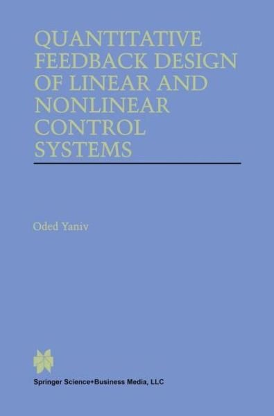Cover for Oded Yaniv · Quantitative Feedback Design of Linear and Nonlinear Control Systems - The Springer International Series in Engineering and Computer Science (Paperback Book) [Softcover reprint of the original 1st ed. 1999 edition] (2010)