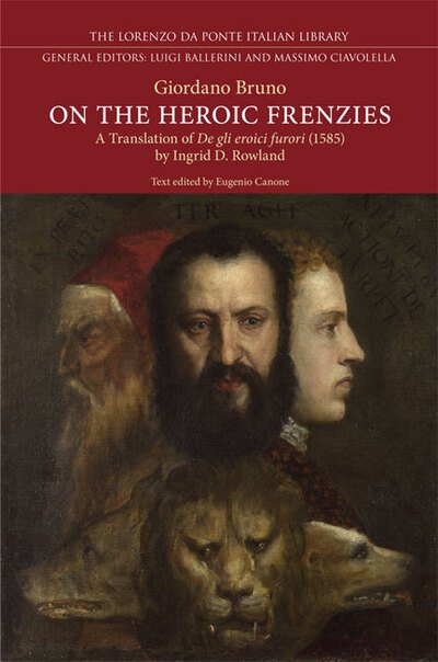 Cover for Giordano Bruno · On the Heroic Frenzies: A Translation of De gli eroici furori (1585) - Lorenzo Da Ponte Italian Library (Gebundenes Buch) (2013)