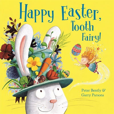 Happy Easter, Tooth Fairy! - Tooth Fairy - Peter Bently - Books - Hachette Children's Group - 9781444933895 - December 14, 2017