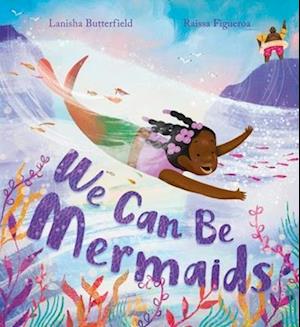 Cover for Lanisha Butterfield · We Can Be Mermaids (Paperback Book) (2026)