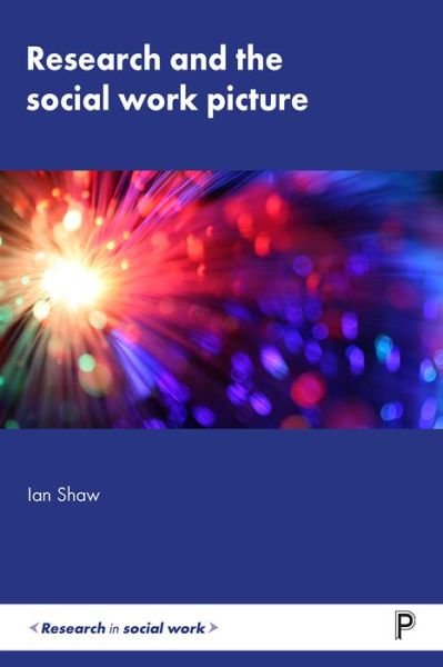 Cover for Ian Shaw · Research and the Social Work Picture - Research in Social Work (Hardcover Book) (2018)