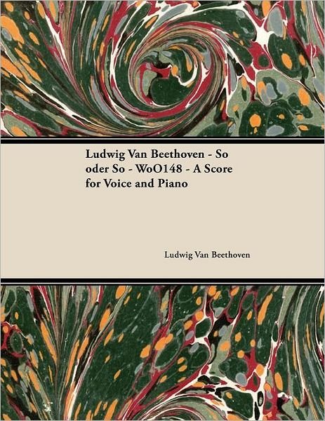 Cover for Ludwig Van Beethoven · Ludwig Van Beethoven - So Oder So - Woo148 - a Score for Voice and Piano (Paperback Book) (2012)