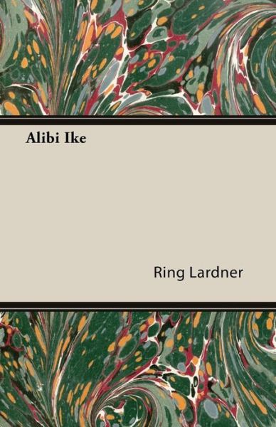 Cover for Lardner, Ring, Jr · Alibi Ike (Paperback Book) (2013)