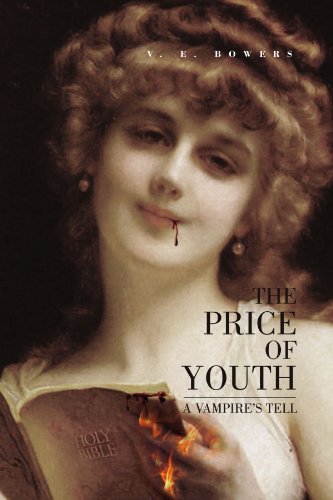 V. E. Bowers · The Price of Youth: a Vampire's Tell (Paperback Book) (2010)