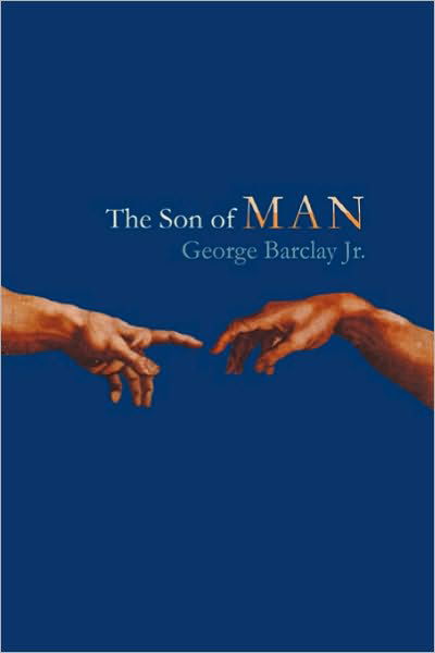 Cover for Barclay, George W, Jr · The Son of Man: Saoshyant (Paperback Book) (2010)