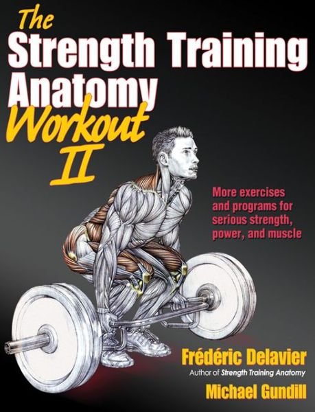 The Strength Training Anatomy Workout - Frederic Delavier - Books - Human Kinetics Publishers - 9781450419895 - April 4, 2012