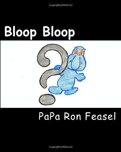 Cover for Papa Ron Feasel · Bloop Bloop (Paperback Book) (2011)