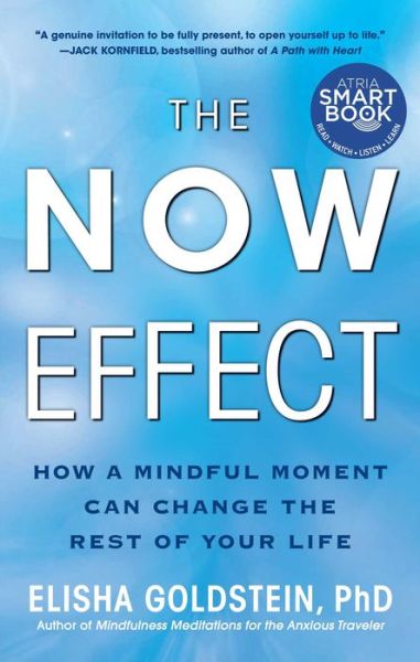 The Now Effect: How a Mindful Moment Can Change the Rest of Your Life - Elisha Goldstein - Bücher - Atria Books - 9781451623895 - 9. April 2013