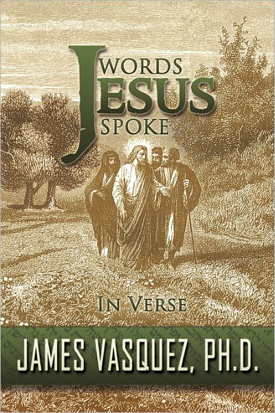 Cover for James Vasquez · Words Jesus Spoke - in Verse (Hardcover Book) (2010)