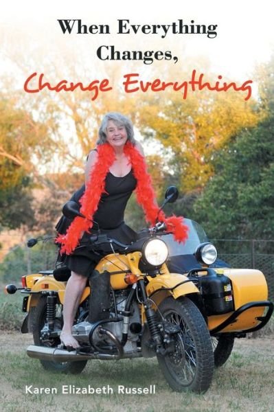 Cover for Karen Elizabeth Russell · When Everything Changes, Change Everything (Taschenbuch) (2015)