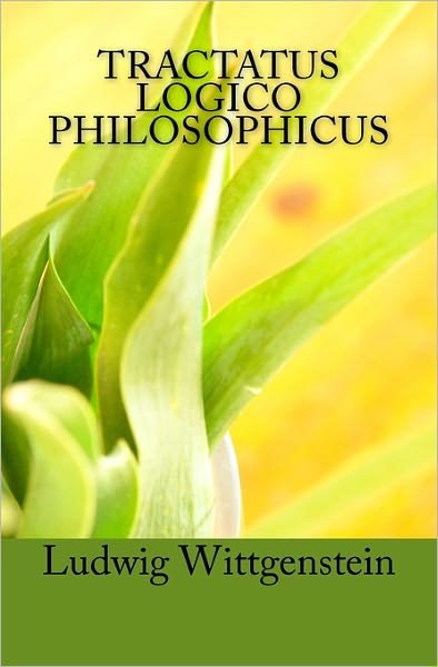 Tractatus Logico Philosophicus: Logical-philosophical Treatise - Ludwig Wittgenstein - Kirjat - CreateSpace Independent Publishing Platf - 9781456529895 - maanantai 17. tammikuuta 2011