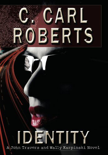 Cover for C. Carl Roberts · Identity: a John Travers and Wally Karpinski Novel (Hardcover Book) (2012)