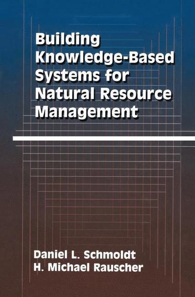 Cover for Daniel L. Schmoldt · Building Knowledge-Based Systems for Natural Resource Management (Paperback Book) [Softcover reprint of the original 1st ed. 1996 edition] (2011)