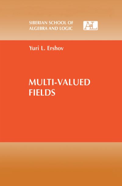 Cover for Yuri L. Ershov · Multi-valued Fields - Siberian School of Algebra and Logic (Paperback Book) [Softcover Reprint of the Original 1st Ed. 2001 edition] (2012)