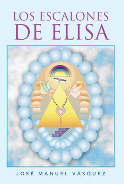 Cover for Jose Manuel Vasquez · Los Escalones De Elisa (Hardcover Book) (2013)