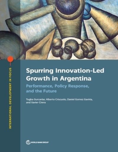 Cover for World Bank · Spurring innovation-led growth in Argentina: performance, policy response, and the future - International development in focus (Paperback Book) (2021)