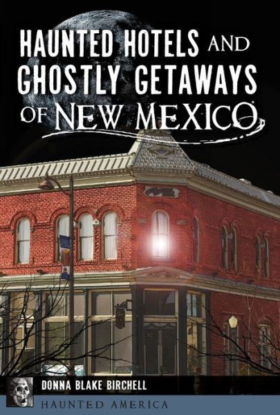 Cover for Donna Blake Birchell · Haunted Hotels and Ghostly Getaways of New Mexico (Paperback Book) (2018)