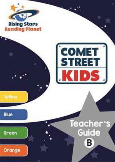 Cover for Alison Milford · Reading Planet Comet Street Kids Teacher's Guide B (Yellow - Orange) - Rising Stars Reading Planet (Paperback Book) (2016)