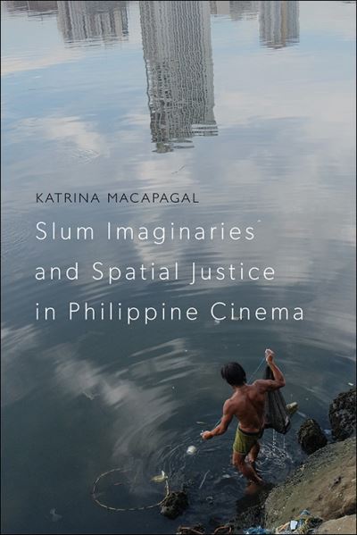 Cover for Katrina Macapagal · Slum Imaginaries and Spatial Justice in Philippine Cinema (Hardcover Book) (2021)