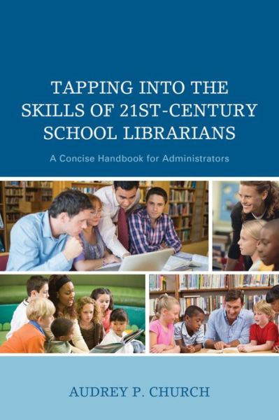 Cover for Audrey P. Church · Tapping into the Skills of 21st-Century School Librarians: A Concise Handbook for Administrators (Hardcover Book) (2015)