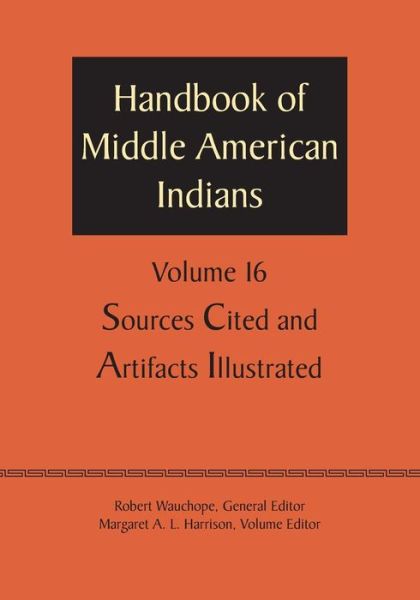 Cover for Robert Wauchope · Handbook of Middle American Indians, Volume 16: Sources Cited and Artifacts Illustrated (Taschenbuch) (1976)