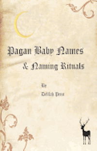 Cover for Delilah Penn · Pagan Baby Names &amp; Naming Rituals (Paperback Book) (2012)